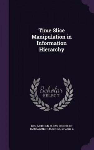 Kniha Time Slice Manipulation in Information Hierarchy Meichun Hsu