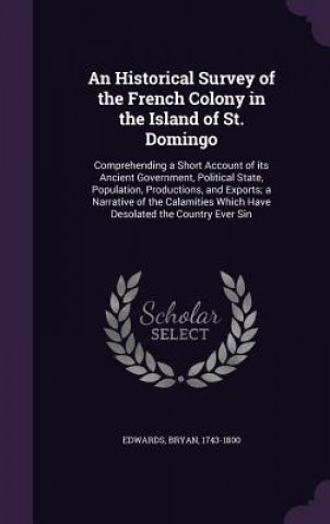 Carte Historical Survey of the French Colony in the Island of St. Domingo Bryan Edwards