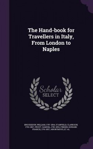 Książka Hand-Book for Travellers in Italy, from London to Naples William Brockedon