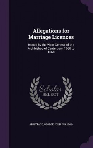 Libro Allegations for Marriage Licences George John Armytage