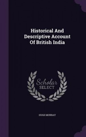 Книга Historical and Descriptive Account of British India Murray