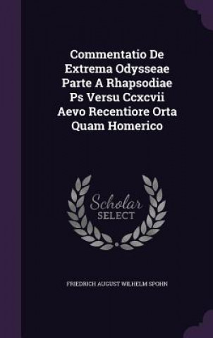 Book Commentatio de Extrema Odysseae Parte a Rhapsodiae PS Versu CCXCVII Aevo Recentiore Orta Quam Homerico 