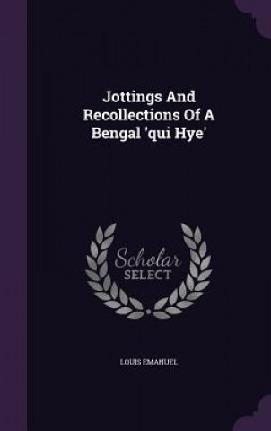 Kniha Jottings and Recollections of a Bengal 'Qui Hye' Louis Emanuel