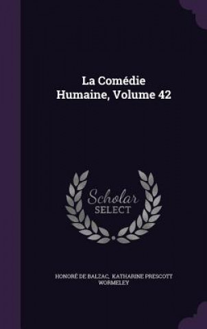 Könyv Comedie Humaine, Volume 42 Honoré De Balzac