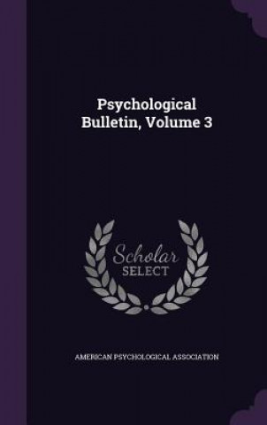 Kniha Psychological Bulletin, Volume 3 American Psychological Association