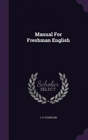 Książka Manual for Freshman English C P Fountain