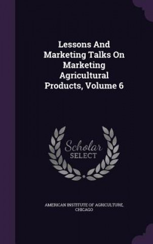 Carte Lessons and Marketing Talks on Marketing Agricultural Products, Volume 6 