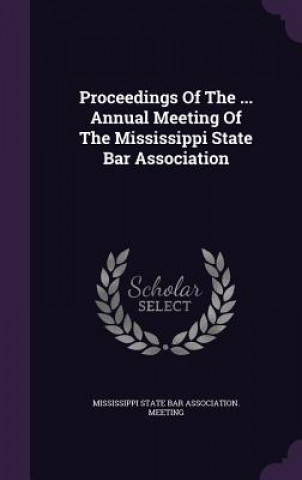 Kniha Proceedings of the ... Annual Meeting of the Mississippi State Bar Association 