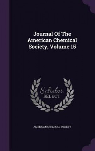 Książka Journal of the American Chemical Society, Volume 15 American Chemical Society