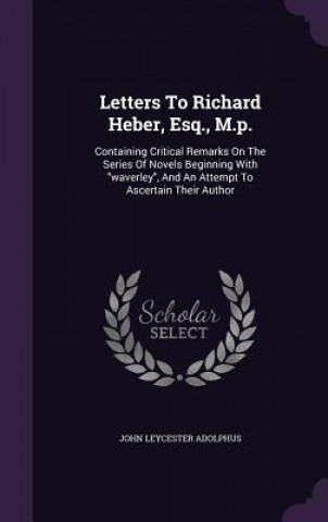 Knjiga Letters to Richard Heber, Esq., M.P. John Leycester Adolphus