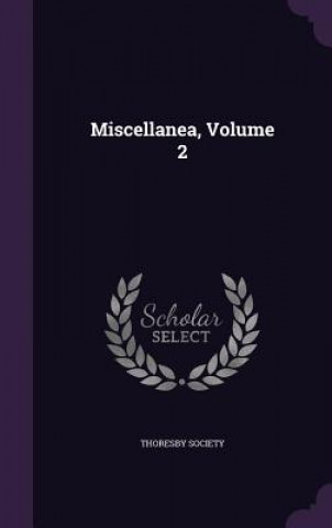 Kniha Miscellanea, Volume 2 Thoresby Society