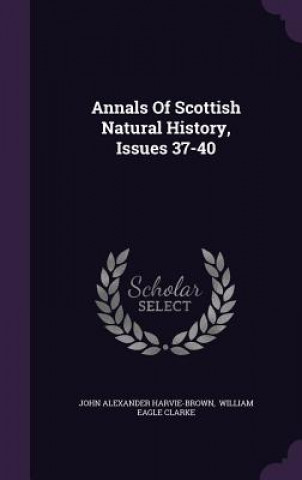 Carte Annals of Scottish Natural History, Issues 37-40 John Alexander Harvie-Brown
