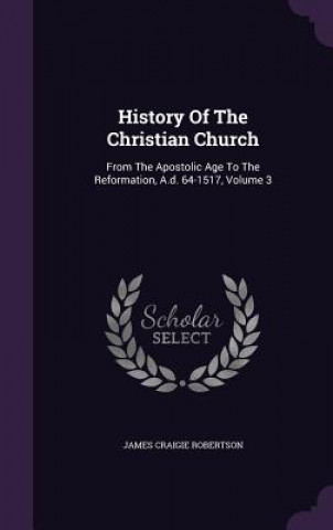 Kniha History of the Christian Church James Craigie Robertson