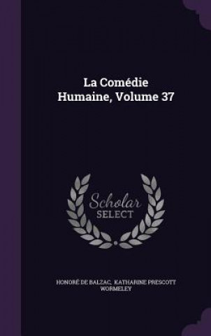 Kniha Comedie Humaine, Volume 37 Honoré De Balzac