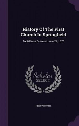 Buch History of the First Church in Springfield Morris