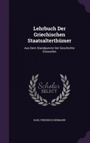 Buch Lehrbuch Der Griechischen Staatsalterthumer Karl Friedrich Hermann