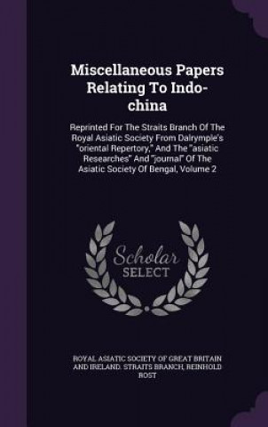 Book Miscellaneous Papers Relating to Indo-China Reinhold Rost