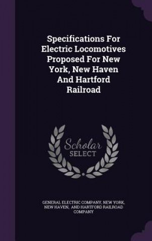 Book Specifications for Electric Locomotives Proposed for New York, New Haven and Hartford Railroad General Electric Company