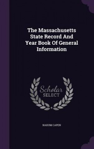 Kniha Massachusetts State Record and Year Book of General Information Nahum Capen