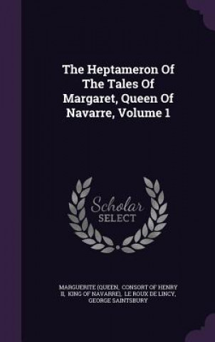 Kniha Heptameron of the Tales of Margaret, Queen of Navarre, Volume 1 Marguerite (Queen