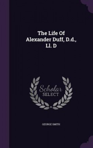 Książka Life of Alexander Duff, D.D., LL. D Smith