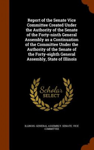 Book Report of the Senate Vice Committee Created Under the Authority of the Senate of the Forty-Ninth General Assembly as a Continuation of the Committee U 