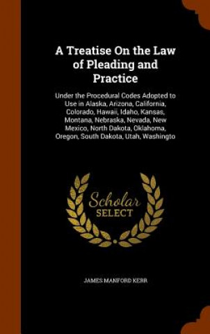 Libro Treatise on the Law of Pleading and Practice James Manford Kerr