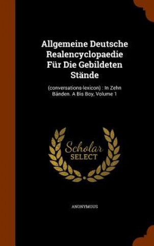 Buch Allgemeine Deutsche Realencyclopaedie Fur Die Gebildeten Stande Anonymous