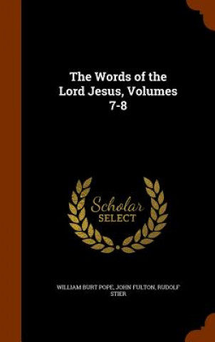 Carte Words of the Lord Jesus, Volumes 7-8 William Burt Pope