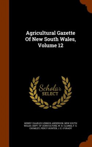 Kniha Agricultural Gazette of New South Wales, Volume 12 