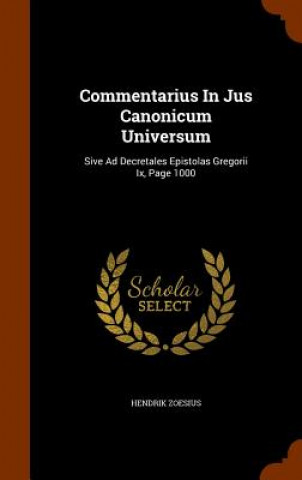Książka Commentarius in Jus Canonicum Universum Hendrik Zoesius