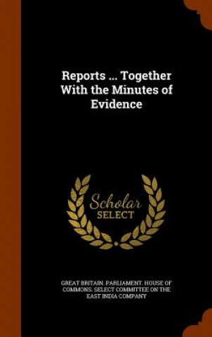 Könyv Reports ... Together with the Minutes of Evidence 