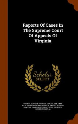Carte Reports of Cases in the Supreme Court of Appeals of Virginia Conway Robinson