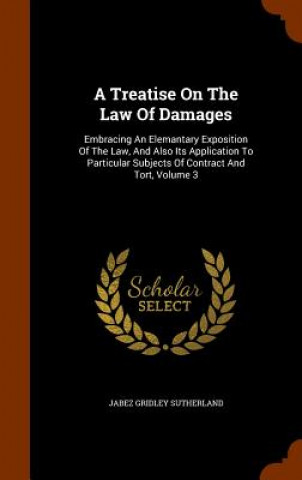 Kniha Treatise On The Law Of Damages Jabez Gridley Sutherland