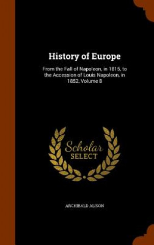 Kniha History of Europe Archibald Alison