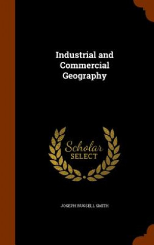 Książka Industrial and Commercial Geography Joseph Russell Smith