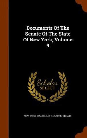 Kniha Documents of the Senate of the State of New York, Volume 9 