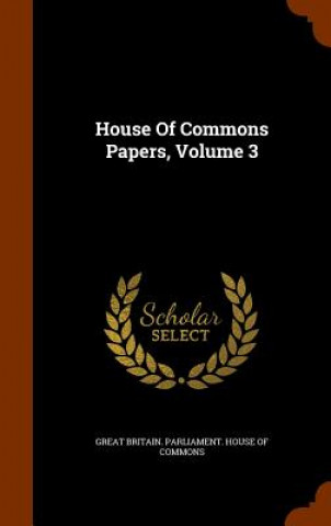 Książka House of Commons Papers, Volume 3 