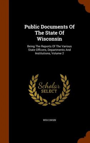 Könyv Public Documents of the State of Wisconsin 