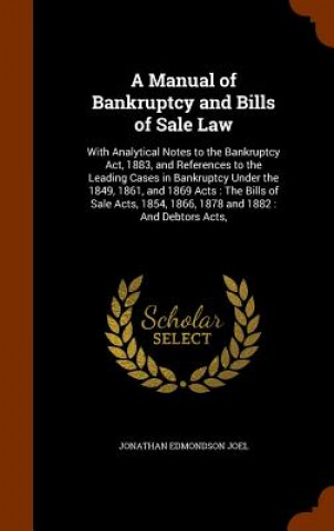 Carte Manual of Bankruptcy and Bills of Sale Law Jonathan Edmondson Joel