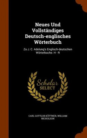 Carte Neues Und Vollstandiges Deutsch-Englisches Worterbuch Carl Gottlob Kuttner