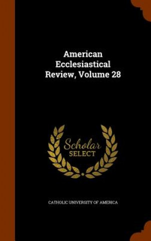 Livre American Ecclesiastical Review, Volume 28 