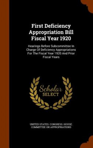 Kniha First Deficiency Appropriation Bill Fiscal Year 1920 