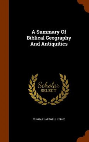 Książka Summary of Biblical Geography and Antiquities Thomas Hartwell Horne