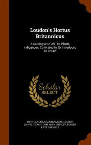 Kniha Loudon's Hortus Britannicus John Claudius Loudon