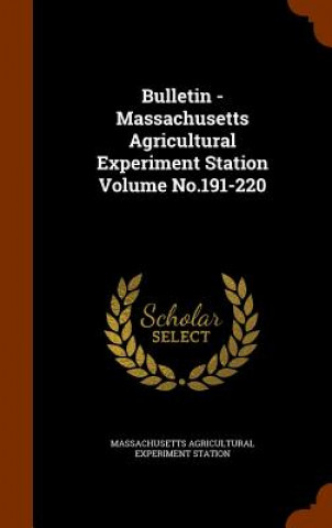 Kniha Bulletin - Massachusetts Agricultural Experiment Station Volume No.191-220 Massachusetts Agricultural Expe Station