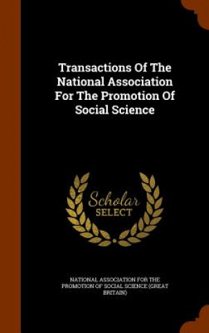 Kniha Transactions of the National Association for the Promotion of Social Science 