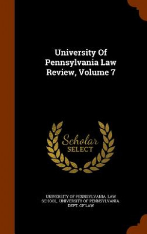 Knjiga University of Pennsylvania Law Review, Volume 7 