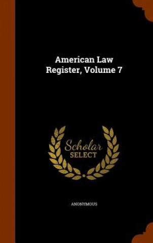 Könyv American Law Register, Volume 7 Anonymous
