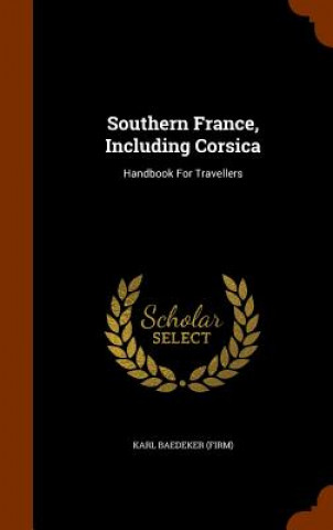 Kniha Southern France, Including Corsica Karl Baedeker (Firm)